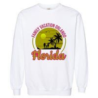 Family Vacation Orlando Florida Garment-Dyed Sweatshirt