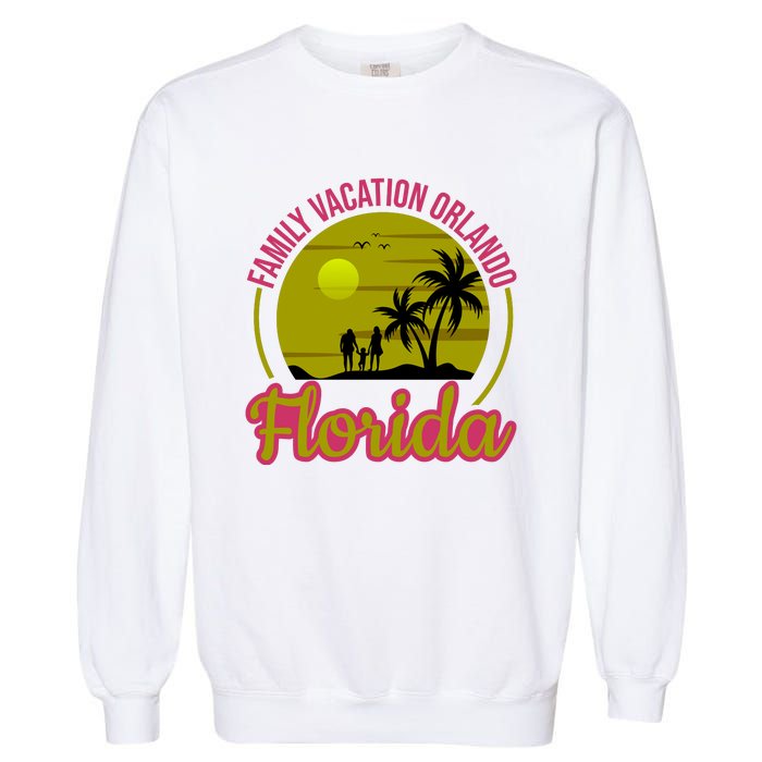 Family Vacation Orlando Florida Garment-Dyed Sweatshirt