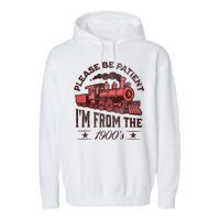 Funny Vintage Please Be Patient With Me IM From The 1900S Garment-Dyed Fleece Hoodie