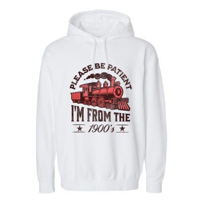 Funny Vintage Please Be Patient With Me IM From The 1900S Garment-Dyed Fleece Hoodie