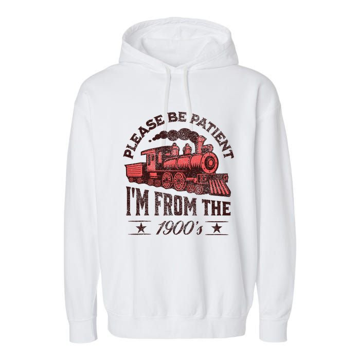 Funny Vintage Please Be Patient With Me IM From The 1900S Garment-Dyed Fleece Hoodie