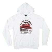 Funny Vintage Please Be Patient With Me IM From The 1900S Hoodie