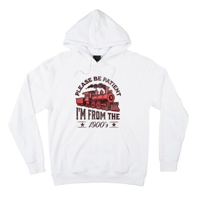 Funny Vintage Please Be Patient With Me IM From The 1900S Hoodie