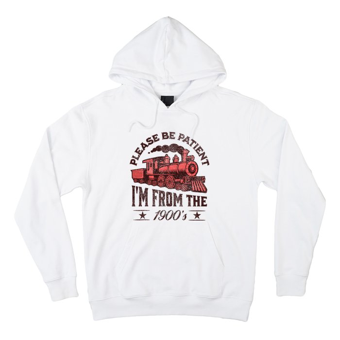 Funny Vintage Please Be Patient With Me IM From The 1900S Hoodie