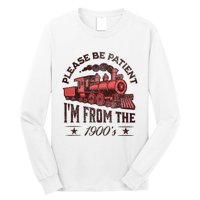 Funny Vintage Please Be Patient With Me IM From The 1900S Long Sleeve Shirt