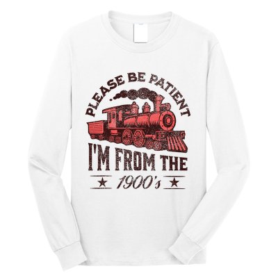 Funny Vintage Please Be Patient With Me IM From The 1900S Long Sleeve Shirt