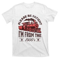 Funny Vintage Please Be Patient With Me IM From The 1900S T-Shirt