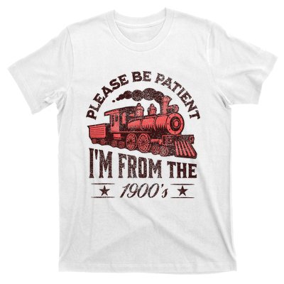 Funny Vintage Please Be Patient With Me IM From The 1900S T-Shirt