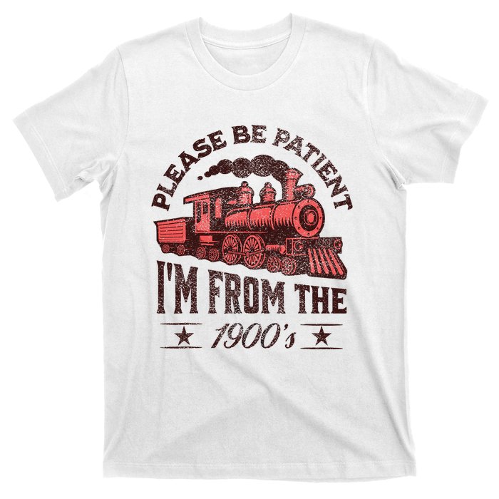 Funny Vintage Please Be Patient With Me IM From The 1900S T-Shirt