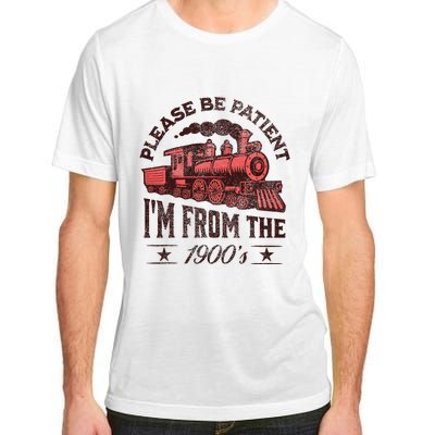 Funny Vintage Please Be Patient With Me IM From The 1900S Adult ChromaSoft Performance T-Shirt