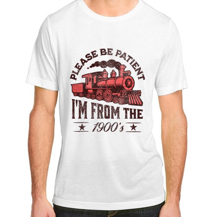 Funny Vintage Please Be Patient With Me IM From The 1900S Adult ChromaSoft Performance T-Shirt