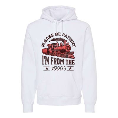 Funny Vintage Please Be Patient With Me IM From The 1900S Premium Hoodie