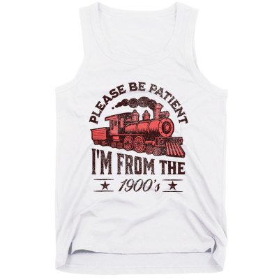 Funny Vintage Please Be Patient With Me IM From The 1900S Tank Top