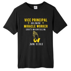 Funny Vice Principal Because Miracle Worker Isnt A Job Title Gift Tall Fusion ChromaSoft Performance T-Shirt