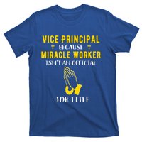 Funny Vice Principal Because Miracle Worker Isnt A Job Title Gift T-Shirt