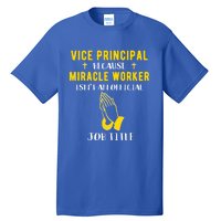 Funny Vice Principal Because Miracle Worker Isnt A Job Title Gift Tall T-Shirt