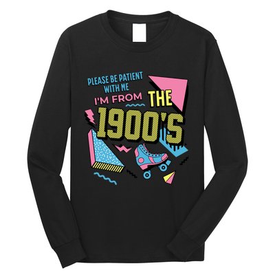 Funny Vintage Please Be Patient With Me IM From The 1900S Long Sleeve Shirt