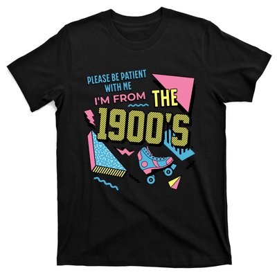 Funny Vintage Please Be Patient With Me IM From The 1900S T-Shirt