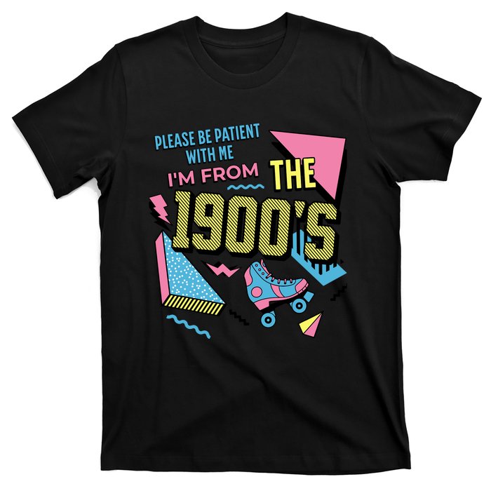 Funny Vintage Please Be Patient With Me IM From The 1900S T-Shirt