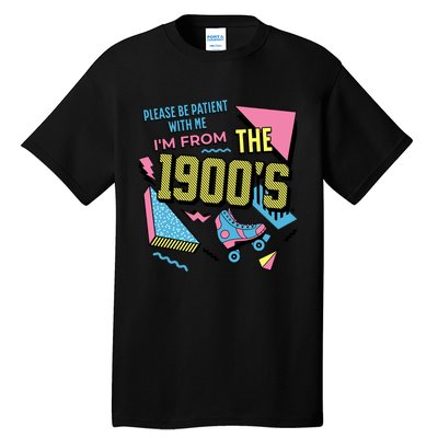 Funny Vintage Please Be Patient With Me IM From The 1900S Tall T-Shirt