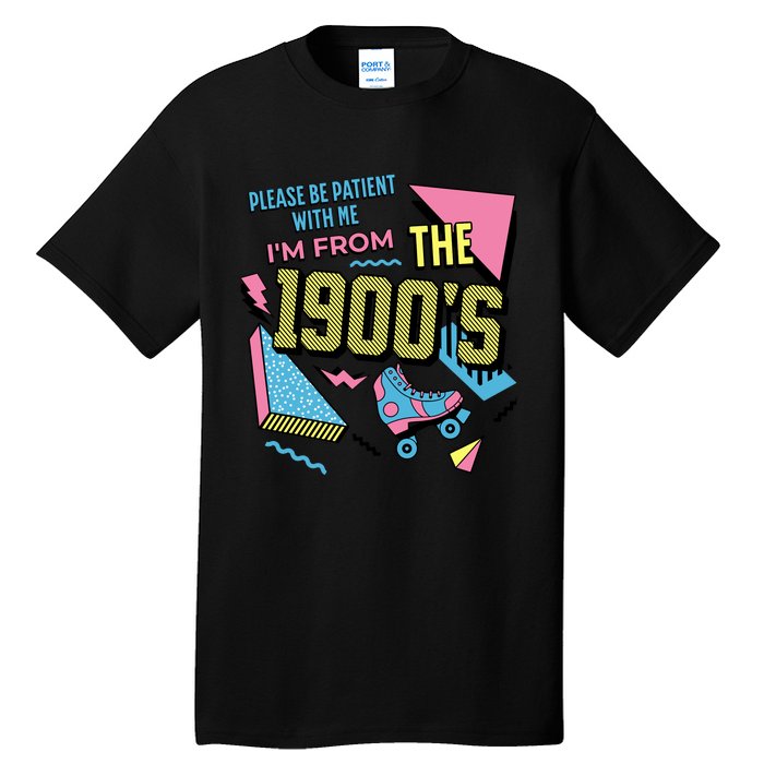 Funny Vintage Please Be Patient With Me IM From The 1900S Tall T-Shirt