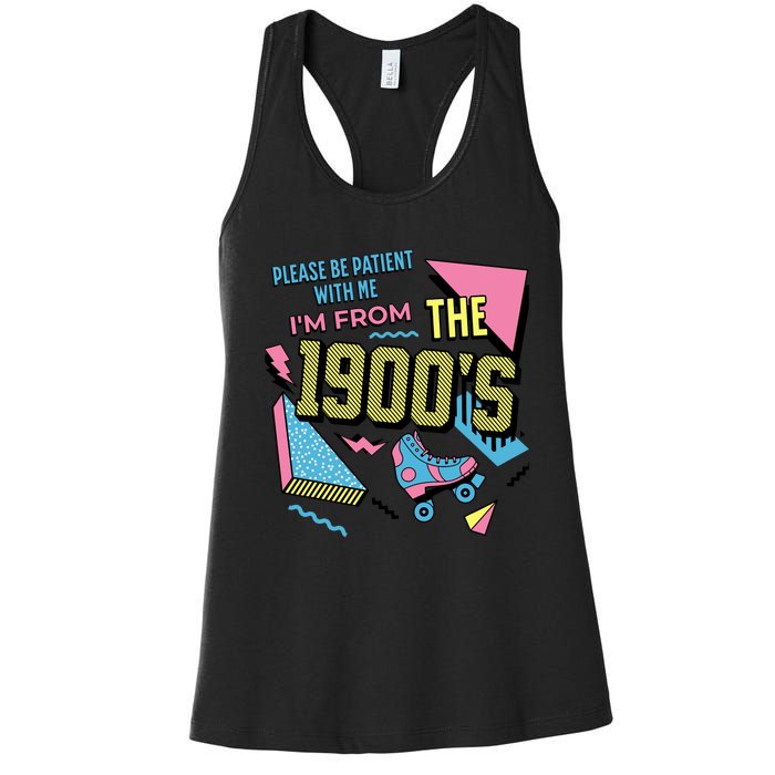 Funny Vintage Please Be Patient With Me IM From The 1900S Women's Racerback Tank