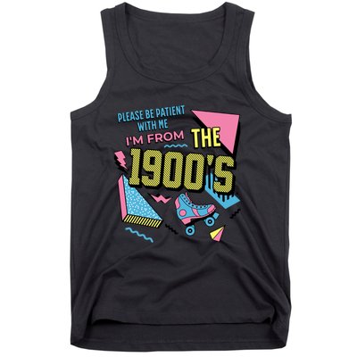 Funny Vintage Please Be Patient With Me IM From The 1900S Tank Top