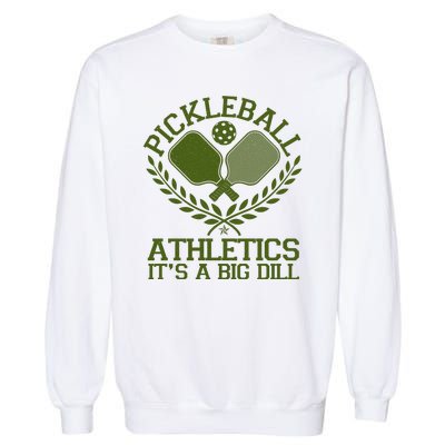 Funny Vintage Pickleball Athletics It's A Big Dill Garment-Dyed Sweatshirt