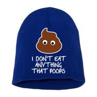 Funny Vegan Quote I Dont Eat Anything That Poops Cute Gift Short Acrylic Beanie