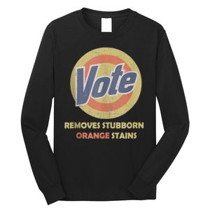 Funny Vote Removes Stubborn Orange Stains Election 2024 Long Sleeve Shirt