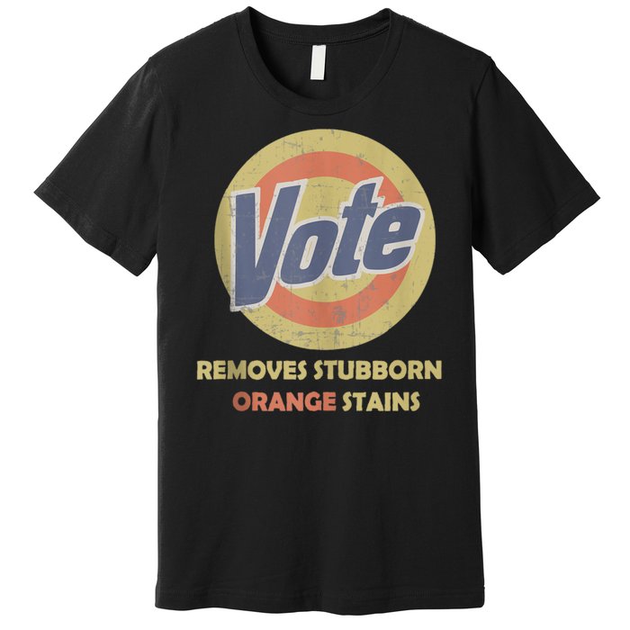 Funny Vote Removes Stubborn Orange Stains Election 2024 Premium T-Shirt