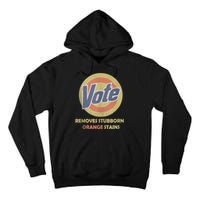 Funny Vote Removes Stubborn Orange Stains Election 2024 Tall Hoodie