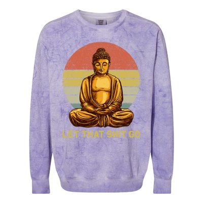 Funny Vintage Retro Let That Shit Go Buddha Yoga Gift Colorblast Crewneck Sweatshirt