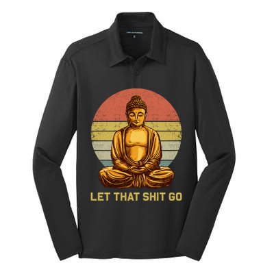 Funny Vintage Retro Let That Shit Go Buddha Yoga Gift Silk Touch Performance Long Sleeve Polo