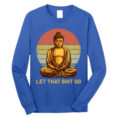 Funny Vintage Retro Let That Shit Go Buddha Yoga Gift Long Sleeve Shirt