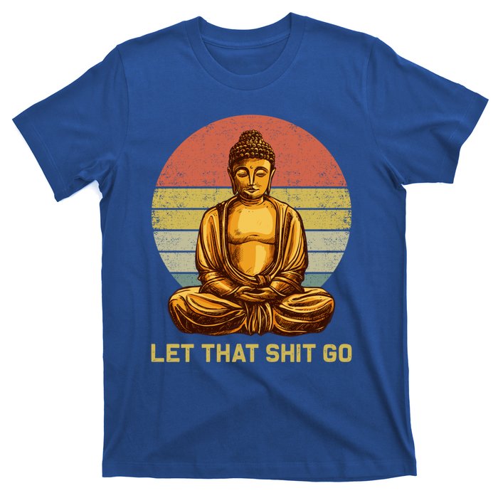 Funny Vintage Retro Let That Shit Go Buddha Yoga Gift T-Shirt