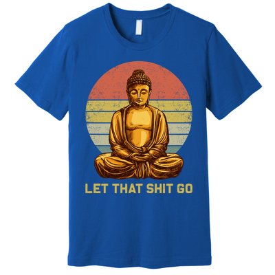 Funny Vintage Retro Let That Shit Go Buddha Yoga Gift Premium T-Shirt