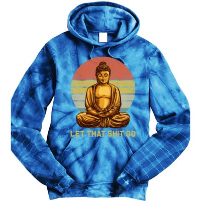 Funny Vintage Retro Let That Shit Go Buddha Yoga Gift Tie Dye Hoodie