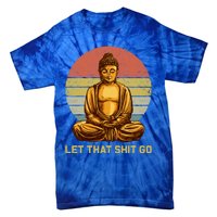 Funny Vintage Retro Let That Shit Go Buddha Yoga Gift Tie-Dye T-Shirt