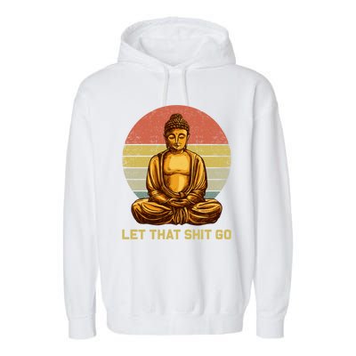 Funny Vintage Retro Let That Shit Go Buddha Yoga Gift Garment-Dyed Fleece Hoodie