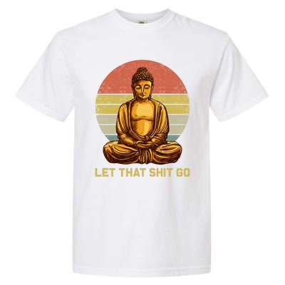 Funny Vintage Retro Let That Shit Go Buddha Yoga Gift Garment-Dyed Heavyweight T-Shirt