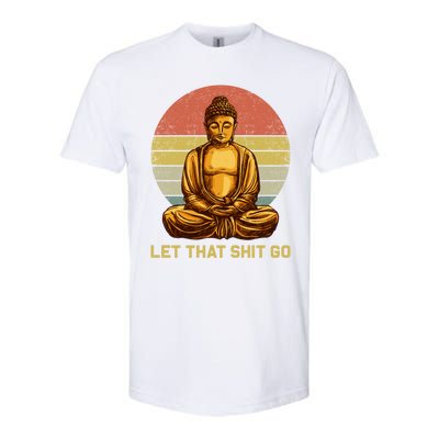 Funny Vintage Retro Let That Shit Go Buddha Yoga Gift Softstyle CVC T-Shirt