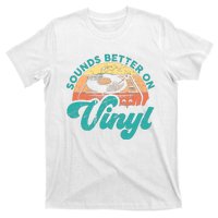 Funny Vinyl Record Quotes Sounds Better On Vinyl T-Shirt