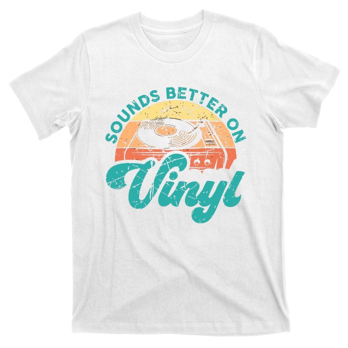 Funny Vinyl Record Quotes Sounds Better On Vinyl T-Shirt