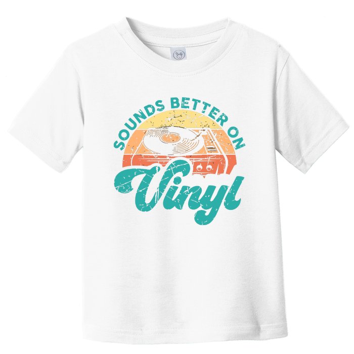 Funny Vinyl Record Quotes Sounds Better On Vinyl Toddler T-Shirt