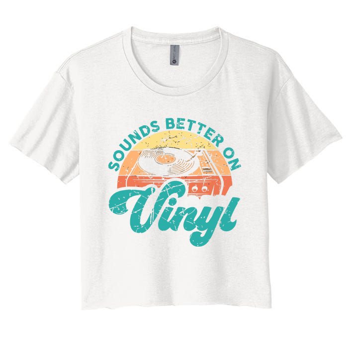 Funny Vinyl Record Quotes Sounds Better On Vinyl Women's Crop Top Tee