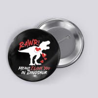 Funny Valentine Rawr Means I Love You In Dinosaur Trex Dinosaur Button