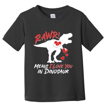 Funny Valentine Rawr Means I Love You In Dinosaur Trex Dinosaur Toddler T-Shirt