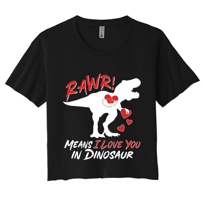 Funny Valentine Rawr Means I Love You In Dinosaur Trex Dinosaur Women's Crop Top Tee