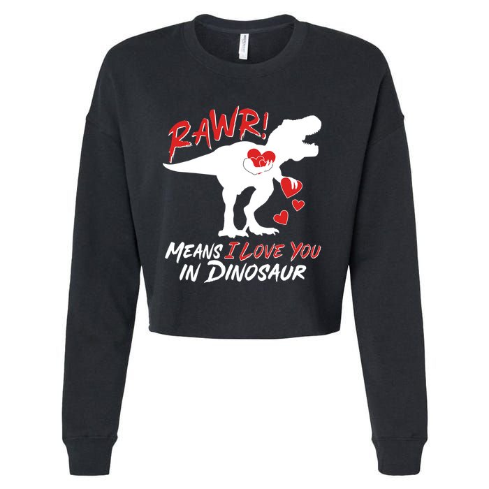 Funny Valentine Rawr Means I Love You In Dinosaur Trex Dinosaur Cropped Pullover Crew